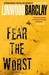 Fear the Worst by Linwood Barclay Fear the Worst by Linwood Barclay