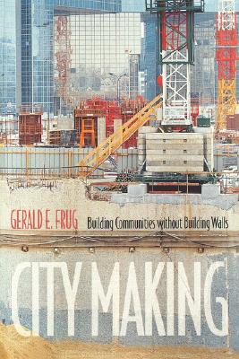 City Making: Building Communities Without Building Walls