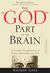 The "God" Part of the Brain: A Scientific Interpretation of Human Spirituality and God