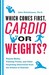 Which Comes First, Cardio or Weights?: Fitness Myths, Training Truths, and Other Surprising Discoveries from the Science of Exercise