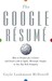 The Google Resume: How to Prepare for a Career and Land a Job at Apple, Microsoft, Google, or Any Top Tech Company