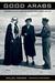 Good Arabs: The Israeli Security Agencies and the Israeli Arabs, 1948�1967
