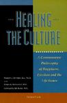 Healing the Culture: A Commonsense Philosophy of Happiness, Freedom, and the Life Issues