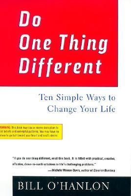 Do One Thing Different: Ten Simple Ways to Change Your Life
