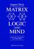Matrix Logic and Mind: A Probe Into a Unified Theory of Mind and Matter