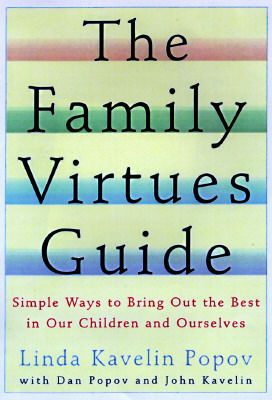 The Family Virtues Guide: Simple Ways to Bring Out the Best in Our Children and Ourselves