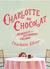 Charlotte Au Chocolat: Memories of a Restaurant Girlhood