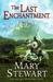 The Last Enchantment (Arthurian Saga, #3)