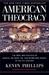 American Theocracy: The Peril and Politics of Radical Religion, Oil, and Borrowed Money in the 21st Century
