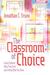 The Classroom of Choice: Giving Students What They Need and Getting What You Want