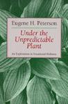 Under the Unpredictable Plant an Exploration in Vocational Holiness (The Pastoral series, #3)