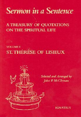 Sermon in a Sentence: A Treasury of Quotes on the Spiritual Life from St. Therese of Lisieux