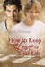 How to Keep the Love of Your Life (After Mistaking Him for a Serial Killer)