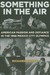 Something in the Air: The Story of American Passion and Defiance in the 1968 Mexico City Olympics