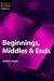 Beginnings, Middles & Ends (Elements of Fiction Writing)