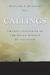 Callings: Twenty Centuries of Christian Wisdom on Vocation