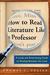 How to Read Literature Like a Professor: A Lively and Entertaining Guide to Reading Between the Lines