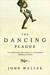The Dancing Plague by John Waller The Dancing Plague by John Waller