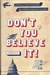 Don't You Believe It!