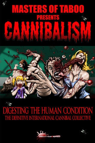 Masters Of Taboo (Cannibalism, Digesting The Human Condition) The Definitive International Cannibal Collective