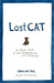 Lost Cat  A True Story of Love, Desperation, and GPS Technology