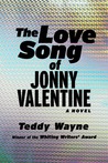 The Love Song of Jonny Valentine by Teddy Wayne The Love Song of Jonny Valentine by Teddy Wayne