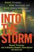 Into the Storm: Violent Tornadoes, Killer Hurricanes, and Death-Defying Adventures in Extreme Weather