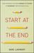 Start at the End: How Companies Can Grow Bigger and Faster by Reversing Their Business Plan