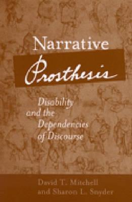 Narrative Prosthesis: Disability and the Dependencies of Discourse