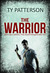The Warrior by Ty Patterson The Warrior by Ty Patterson