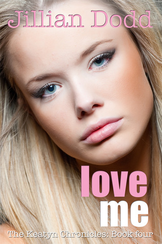 Love Me (The Keatyn Chronicles, #4)