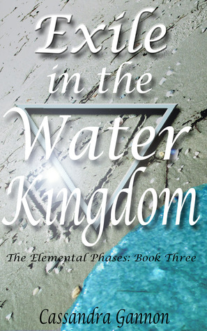 Exile in the Water Kingdom (Elemental Phases Vol.3)