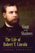 Giant in the Shadows: The Life of Robert T. Lincoln
