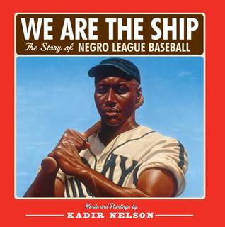 We are the Ship: The Story of Negro League Baseball