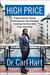 High Price: A Neuroscientist's Journey of Self-Discovery That Challenges Everything You Know About Drugs and Society