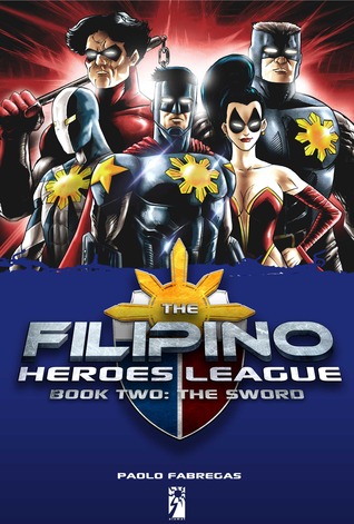 The Filipino Heroes League: The Sword (The Filipino Heroes League #2)