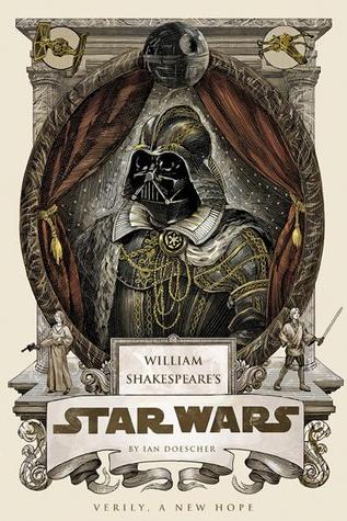 William Shakespeare's Star Wars: Verily, a New Hope