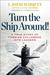 Turn the Ship Around! by L. David Marquet Turn the Ship Around! by L. David Marquet