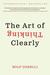 The Art of Thinking Clearly