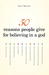 50 Reasons People Give for Believing in a God