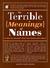 The Terrible Meanings of Names: Or Why You Shouldn't Poke Your Giselle with a Barry