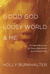 Good God, Lousy World, and Me: The Improbable Journey of a Human Rights Activist from Unbelief to Faith
