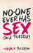 No-One Ever Has Sex On A Tuesday