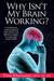 Why Isn't My Brain Working?
