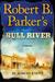 Robert B. Parker's Bull River (Virgil Cole & Everett Hitch, #6)