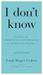 I Don't Know: In Praise of Admitting Ignorance (Except When You Shouldn't)