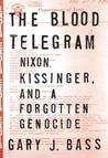 The Blood Telegram by Gary J. Bass The Blood Telegram by Gary J. Bass