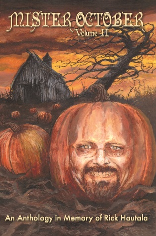 Mister October, Volume II - An Anthology in Memory of Rick Ha... by Christopher Golden
