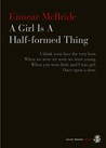 A Girl Is a Half-formed Thing by Eimear McBride A Girl Is a Half-formed Thing by Eimear McBride