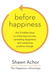 Before Happiness: How Creating a Positive Reality First Amplifies Your Levels of Happiness and Success